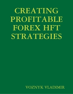 CREATING PROFITABLE  FOREX HFT STRATEGIES